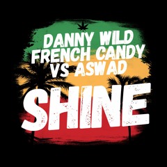 Danny Wild & French Candy - Shine (Short Mix)