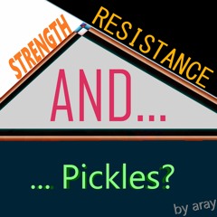 STRENGTH, RESISTANCE, AND... Pickles?