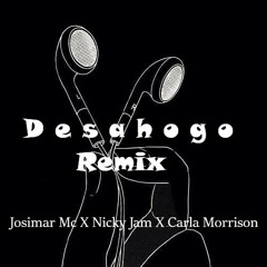 Desahogo Remix Nicky Jam X Josimar Mc X Carla Morrison