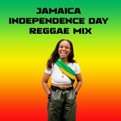 JAMAICA INDEPENDENCE DAY REGGAE MIX