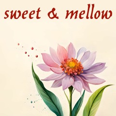 Sweet & Mellow