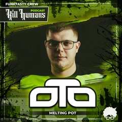 Kill Humans Podcast #001 · OTO - Guest Mix