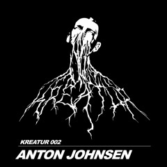 KREATUR 002 // ANTON JOHNSEN