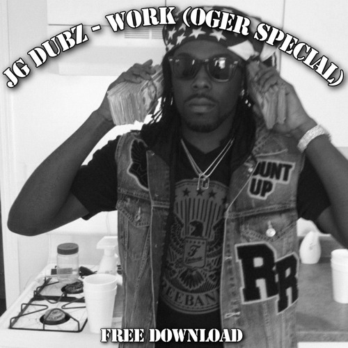JG Dubz - Work (OGER Spesh) [FREE DOWNLOAD]