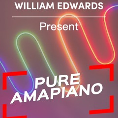 William Edwards - PURE AMAPIANO  | DJ Live Mix |