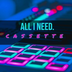 Cassette - All I Need