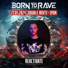 BORN TO RAVE 2024 @Double Mixte / LYON (FR)