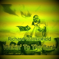 Richard Wankerfield - Walkin' To The Bank (FREE DOWNLOAD)