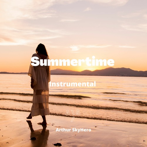 Stream Summertime (Instrumental) by Arthur SkyHero | Listen online for free  on SoundCloud