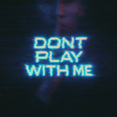 DONT PLAY WITH ME - 0XGN [FREE DOWNLOAD]