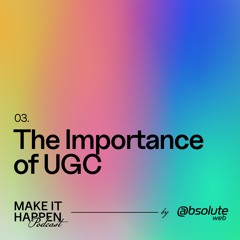 03. The Importance of UGC