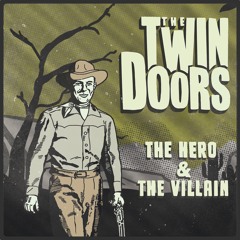 The Twin Doors - The Hero   The Villain