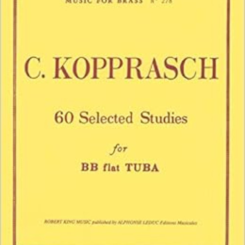 [ACCESS] EPUB 💞 KOPPRASCH: 60 SELECTED STUDIES TUBA MFB278 by KOPPRASCH  GEORG (CO E