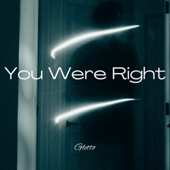 You Were Right