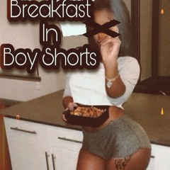 breakfast in boy shorts