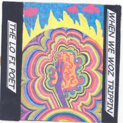 WHENWEWOZTRIPPIN/LOFIPOET SOLO  2005 FROM LANDSCAPE OF LOST CAUSES' ALBUM