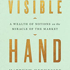 Access EPUB 📃 Visible Hand: A Wealth of Notions on the Miracle of the Market by  Mat