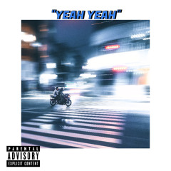 “YEAH YEAH”(prod. noevdv x shxrkz)