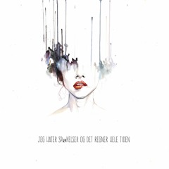 Det Regner Hele Tiden Og Jeg Hater Spøkelser