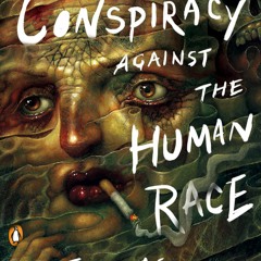 DOWNLOAD eBook The Conspiracy against the Human Race A Contrivance of Horror