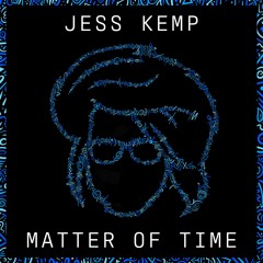 JESS KEMP // MATTER OF TIME