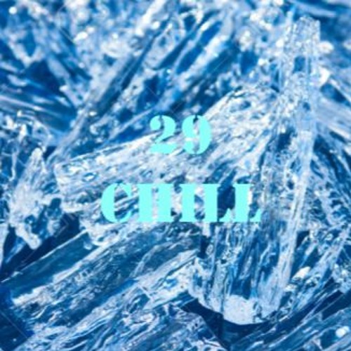 29 Chill