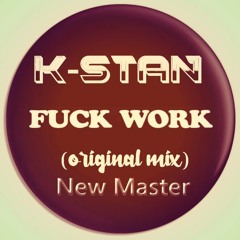 Fuck Work (Original Mix) (New Master)