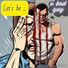 Let's be a bad guy