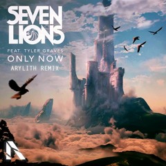 Seven Lions - Only Now (feat. Tyler Graves) [Arylith Remix]