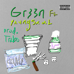 Gr33n ft. Yxung Sxul (Prod. Trabo)