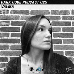 Dark Cube Podcast 029 - VAŁMA