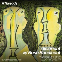 dis.orient w/ Bash Bandicoot - 25-Feb-21