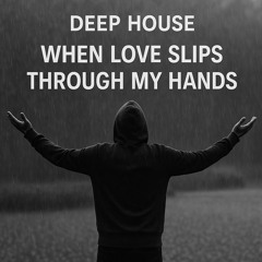 when-love-slips-through-my-hands.mp3