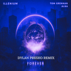 ILLENIUM, Tom Grennan, Alna - Forever (Dylan Presko Remix)