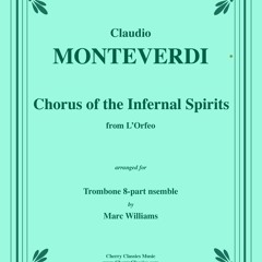 Monteverdi - Chorus of the Infernal Spirits from L'Orfeo for Trombone Ensemble