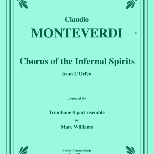 Monteverdi - Chorus of the Infernal Spirits from L'Orfeo for Trombone Ensemble