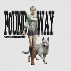 F0UND A WAY w/ twrmsmonroe (prod me)