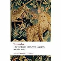 [PDF][Download] The Virgin of the Seven Daggers: and Other Stories (Oxford World&#x27s Classics)
