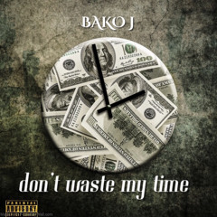 BAKO J-don’t waste my time (official audio)