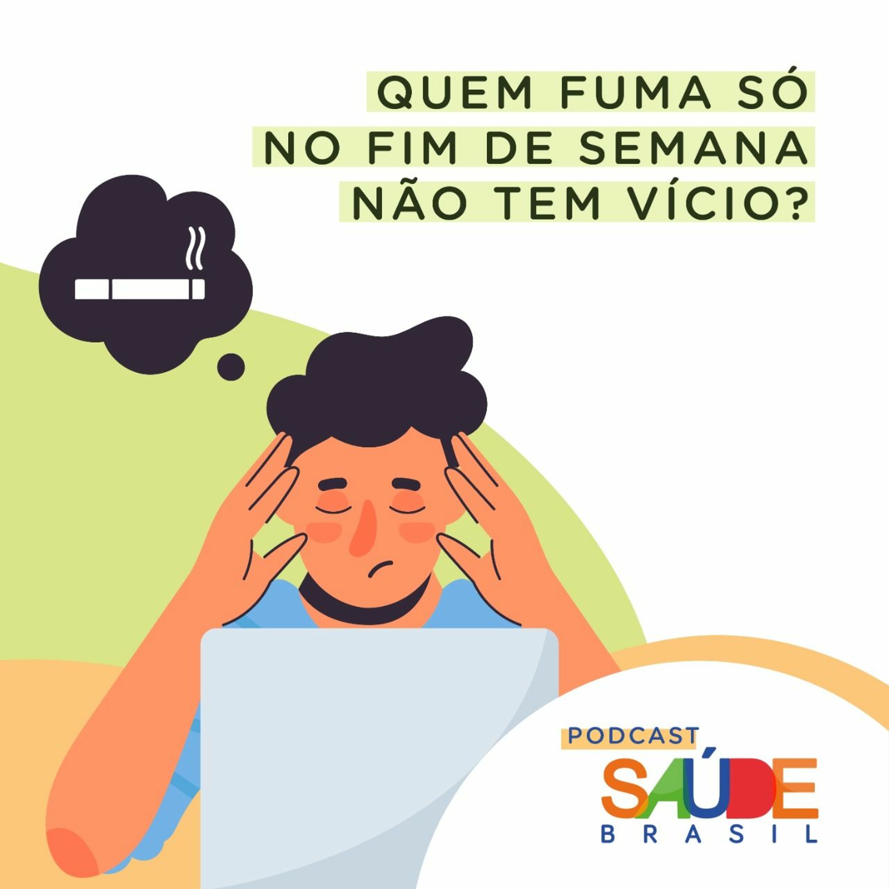 Quem fuma só no fim de semana não tem vício?