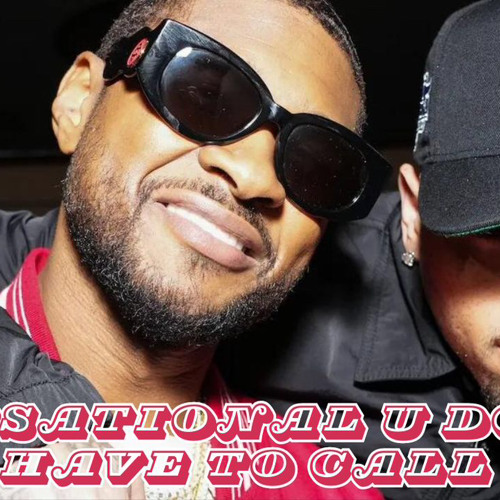 Chris Brown x Usher - Sensational x U Don’t Have To Call [Mashup]