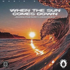 WHEN THE SUN COMES DOWN (JUAN PUENTES BOOTLEG )