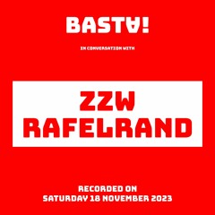 Basta! In conversation with ZZW Rafelrand