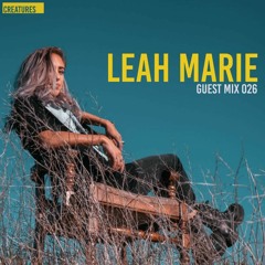 Creatures Guest Mix 026 ▬ Leah Marie - Deeper Energy