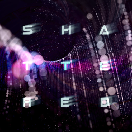 [ Shattered ]