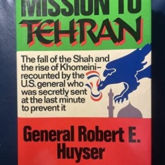 [View] EPUB KINDLE PDF EBOOK Mission to Tehran by  Robert Huyser 💚