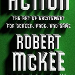 GET [KINDLE PDF EBOOK EPUB] Action: The Art of Excitement for Screen, Page, and Game
