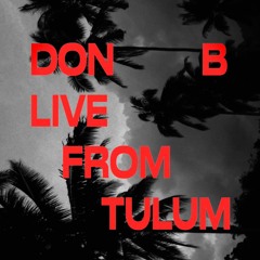 LIVE FROM TULUM 08.07.22