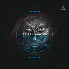 Spiral Mantra - As Above so Below | (Original Mix) OUT NOW