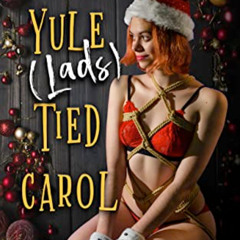FREE EPUB 💝 Yule (Lads) Tied Carol: A Paranormal Polyamorous Christmas (Naughty's So